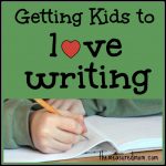 how-to-get-kids-to-love-writing-the-measured-mom1-1024x1024