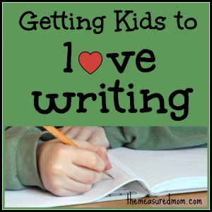how-to-get-kids-to-love-writing-the-measured-mom1-1024x1024