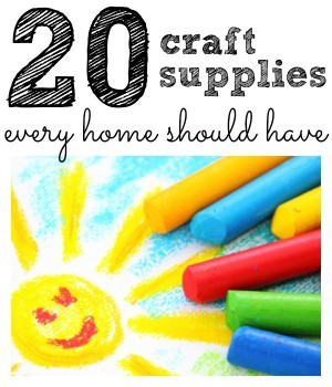 Top 20 Craft Supplies Every Home Should Have