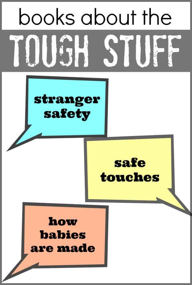 Books about the Tough Stuff:  Stranger Safety, Safe Touches, and How Babies Are Made