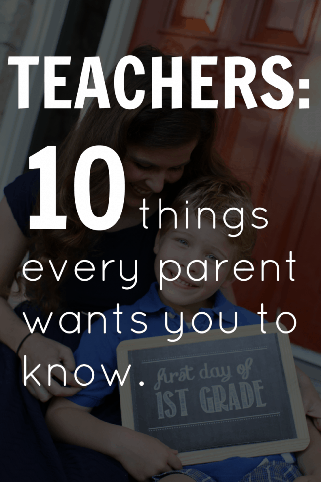 Dear Teachers:  Here are 10 Things Every Parent Wants You to Know