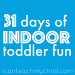 31 Days of Indoor Toddler Fun