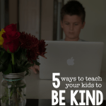 5 Ways to Teach Your Kids to Be Kind Online
